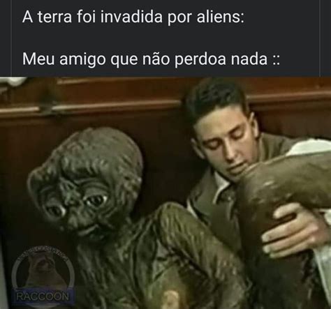 A Terra Foi Invadida Por Aliens Meu Amigo Que N O Perdoa Nada Ifunny