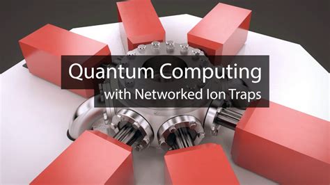 Quantum Computing With Networked Ion Traps Youtube