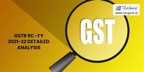 Gstr 9c Fy 2021 22 Detailed Analysis