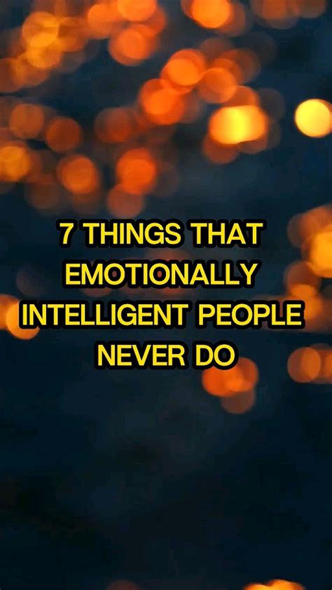 7 Things Emotionally Intelligent People Never Do