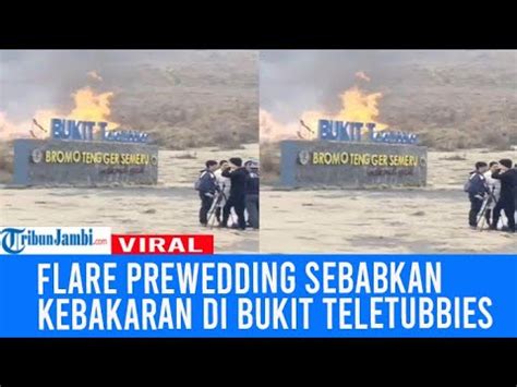 Viral Flare Prewedding Sebabkan Kebakaran Di Bukit Teletubbies Kawasan