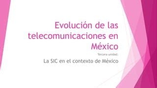 Unidad Evoluci N De Las Telecomunicaciones En M Xico Ppt