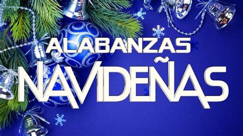 Feliz Navidad 2022 - Alabanzas Navideñas Cristianas - Lo Mejor de la ...