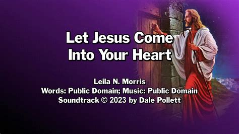 Let Jesus Come Into Your Heart Video Soundtrack With Lyrics For