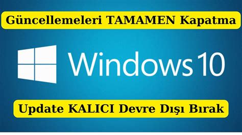 G Ncellemeleri Tamamen Kapatma Windows Update Devre D B Rak