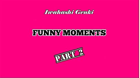 Funny Moments Part 2 面白い瞬間パート2 King Prince キンプリ Iwahashi Genki