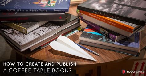 How to Create and Publish a Coffee Table Book | Publishing Blog in India