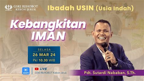 IBADAH USIN 26 Maret 2024 Pdt Sutardi Nababan S Th YouTube