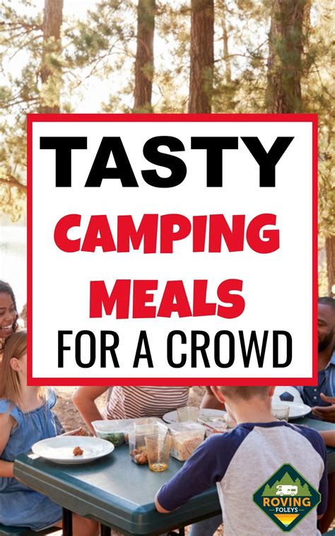 54 Easy But Delicious Camping Meals For A Crowd If You Are Planning To