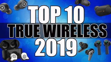 Top 10 True Wireless Earbuds Of 2019 Youtube