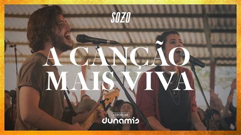 A Canção Mais Viva Ao Vivo SOZO feat Rapha Gonçalves Dunamis