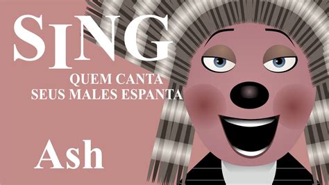 Sing Quem Canta Seus Males Espanta Sing Ven Y Canta Ash Youtube