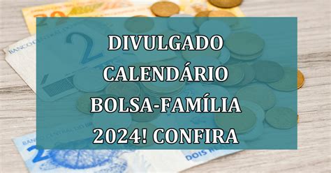 Divulgado Calend Rio Bolsa Fam Lia Fique Atento As Datas