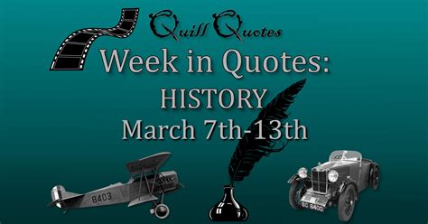 History March 7th – 13th: Historical Quotes for Each Day - Quill Quotes