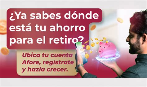 Campaña Registro en Afore 2023 Comisión Nacional del Sistema de