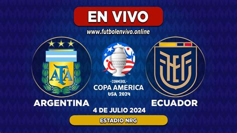 Argentina Vs Ecuador 【 En Vivo 】 Copa América 2024