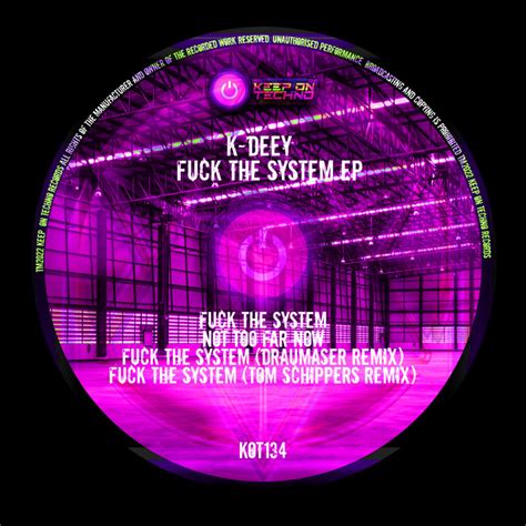 Fuck The System Tom Schippers Remix K Deey Keep On Techno