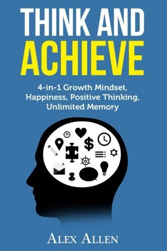 Think And Achieve 4 In 1 Growth Mindset Happiness Positive Thinking Unlimite Brain Power