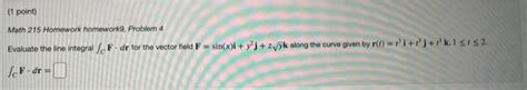 Solved Math 215 Homework homework9, Problem 4 Evaluate the | Chegg.com