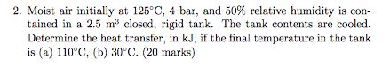 Solved Moist Air Initially At 125 Degree C 4 Bar And 50 Chegg