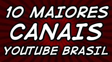 Maiores Canais Do Youtube No Brasil Youtube