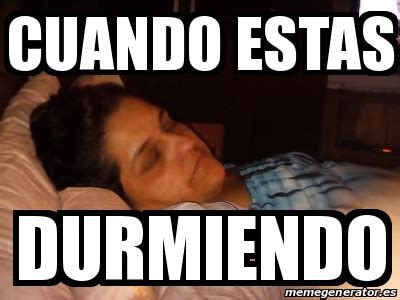 Meme Personalizado Cuando Estas Durmiendo