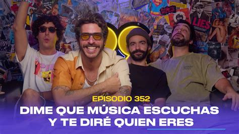 Ep 352 Dime que música escuchas y te diré quien eres feat Rawayana