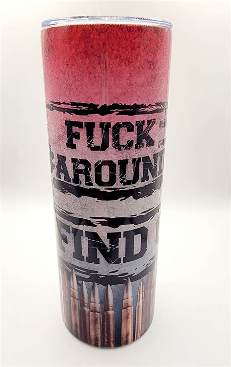 Fuck Around And Find Out Tumbler 20 Ounce Ammo And American Flag Tumbler Gift For Him Tumbler