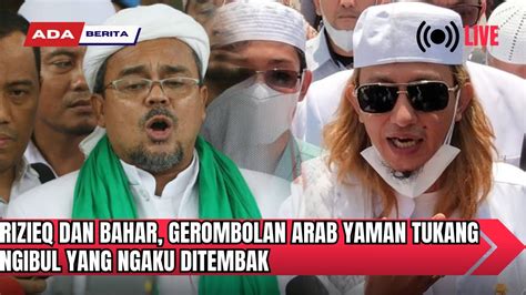 Rizieq Dan Bahar Gerombolan Arab Yaman Tukang Ngibul Yang Ngaku