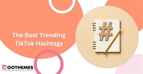 The Best Trending TikTok Hashtags To Be Aware Of In 2023