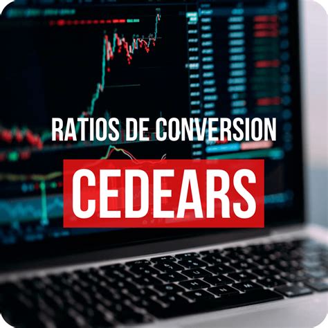 Ratios De Conversion Cedears Lista Actualizada [2022]