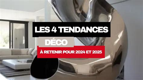 4 tendances déco importantes en 2024 et 2025 YouTube