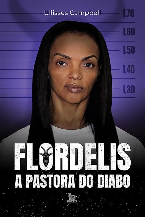 Flordelis A Pastora Do Diabo Amazon Br