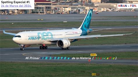 186 Spotting Especial Mi Primer AIRBUS A330 900neo De La Historia