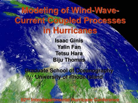 Ppt Modeling Of Wind Wave Current Coupled Processes In Hurricanes Powerpoint Presentation Id