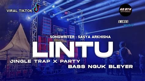 DJ LINTU JINGLE TRAP X PARTY TERBARU BASS NGUK BLEYER YouTube