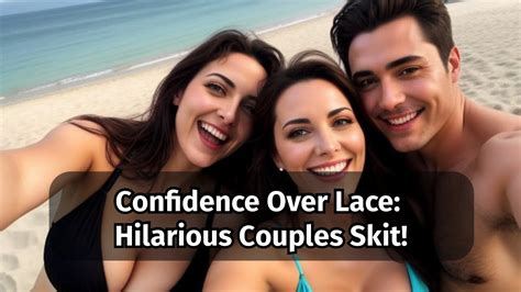 Forget Lace Confidence Is The Real Showstopper Couples Comedy Funny Sex Talk Sex Humor