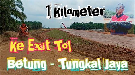 Ini Progresnya Satu Kilometer Arah Keluar Ke Exit Tol Betung