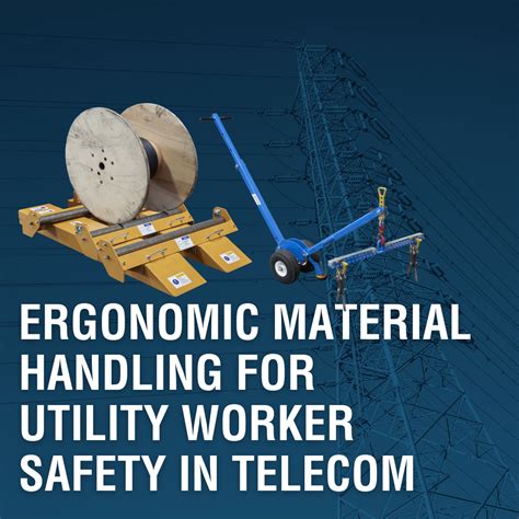 Ergonomic Material Handling For Utility Worker Safety In Telecom Blog