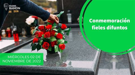 Dale Señor el descanso eterno Conmemoración fieles difuntos YouTube