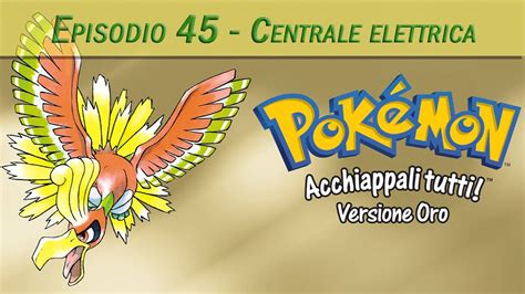 Pokémon oro Ep 45 Centrale elettrica YouTube