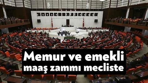 Memur Ve Emekli Maa Zamm N I Eren Kanun Teklifi Mecliste