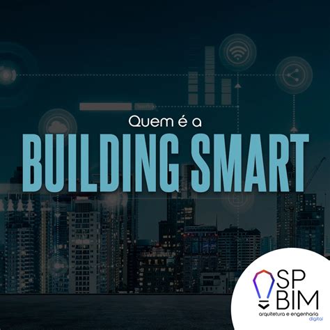 Quem A Building Smart Spbim Arquitetura Digital