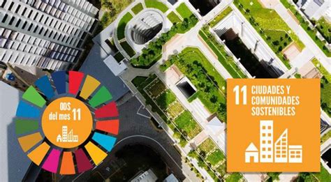 Ciudades Y Comunidades Sostenibles Ods Prioritario Del Mes Centro Urbano