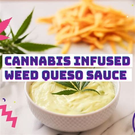 Cannabis Infused Weed Queso Sauce Bethehippy