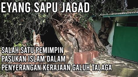 Makam Eyang Sapu Jagad Syeh Habibullah Napak Tilas Kuningan Youtube