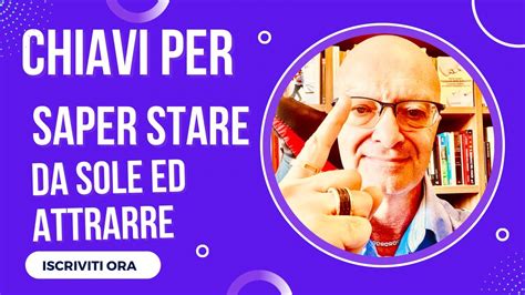 Chiavi Per Saper Stare Da Soli E Amare La Solitudine YouTube