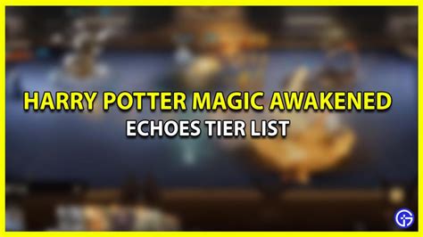 Harry Potter Magic Awakened Echoes Tier List 2023