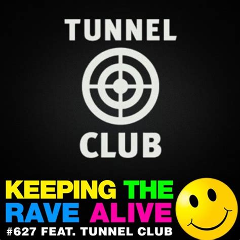 Stream Ktra Episode 627 Tunnel Club By Keeping The Rave Alive Listen Online For Free On