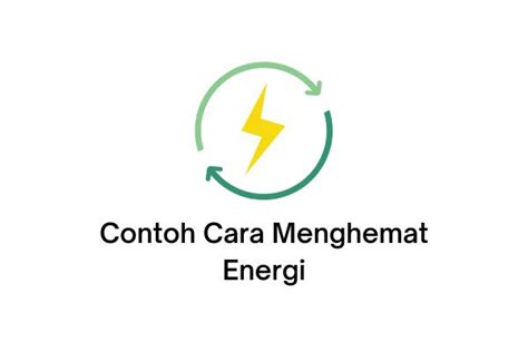 10 Contoh Cara Menghemat Energi